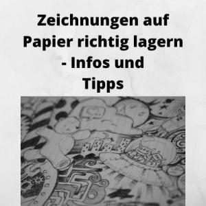 Zeichnungen auf Papier richtig lagern - Infos und Tipps