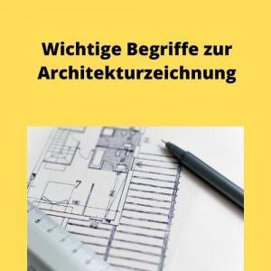 Wichtige Begriffe zur Architekturzeichnung