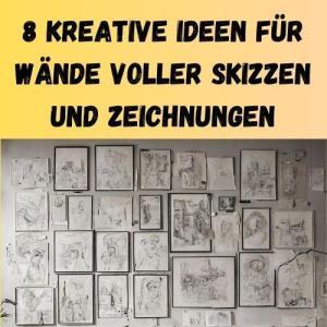 8 kreative Ideen für Wände voller Skizzen und Zeichnungen